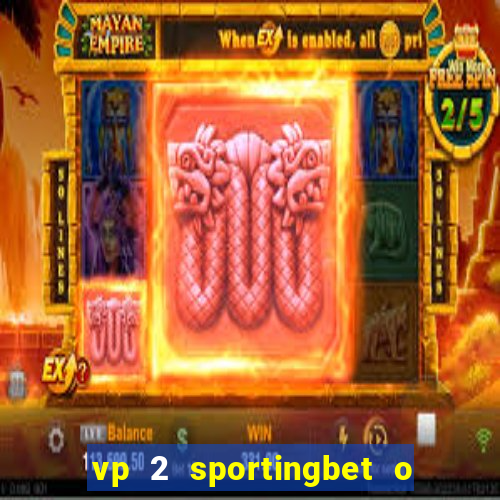 vp 2 sportingbet o que significa